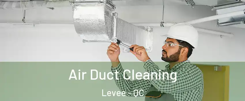  Air Duct Cleaning Levee - QC