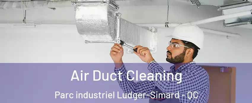  Air Duct Cleaning Parc industriel Ludger-Simard - QC