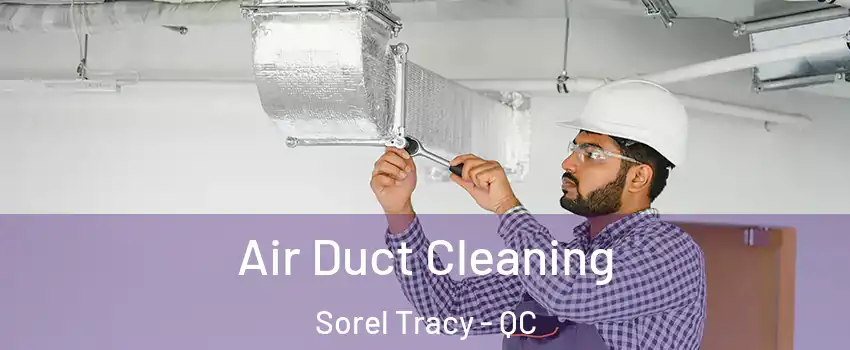  Air Duct Cleaning Sorel Tracy - QC