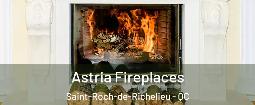  Astria Fireplaces Saint-Roch-de-Richelieu - QC