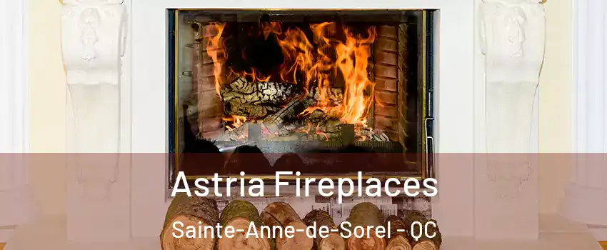  Astria Fireplaces Sainte-Anne-de-Sorel - QC