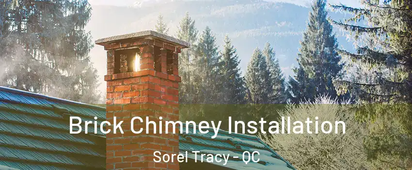  Brick Chimney Installation Sorel Tracy - QC