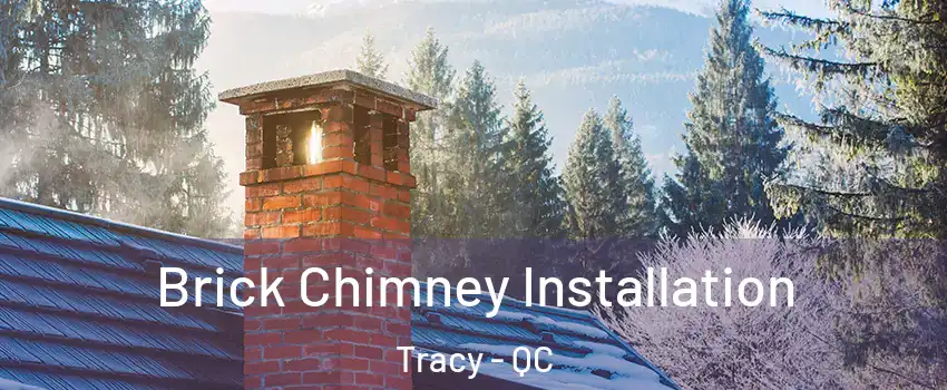  Brick Chimney Installation Tracy - QC