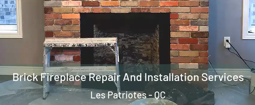  Brick Fireplace Repair And Installation Services Les Patriotes - QC