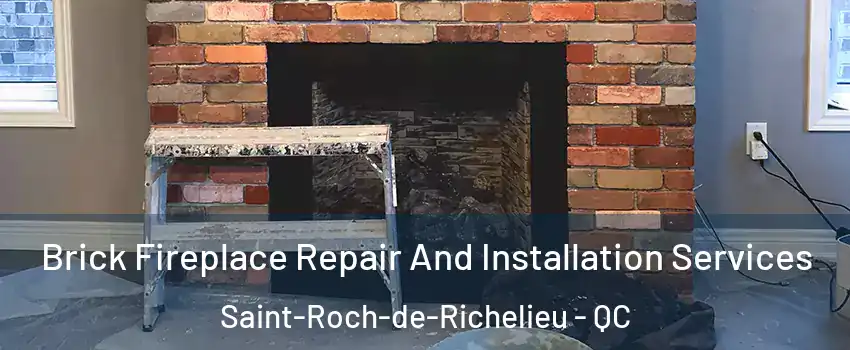  Brick Fireplace Repair And Installation Services Saint-Roch-de-Richelieu - QC