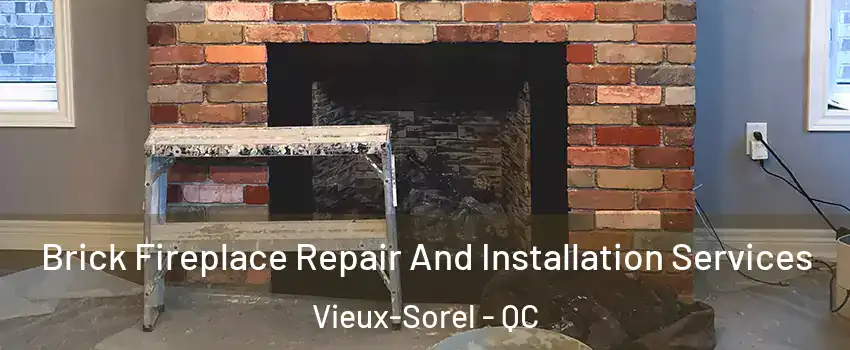  Brick Fireplace Repair And Installation Services Vieux-Sorel - QC