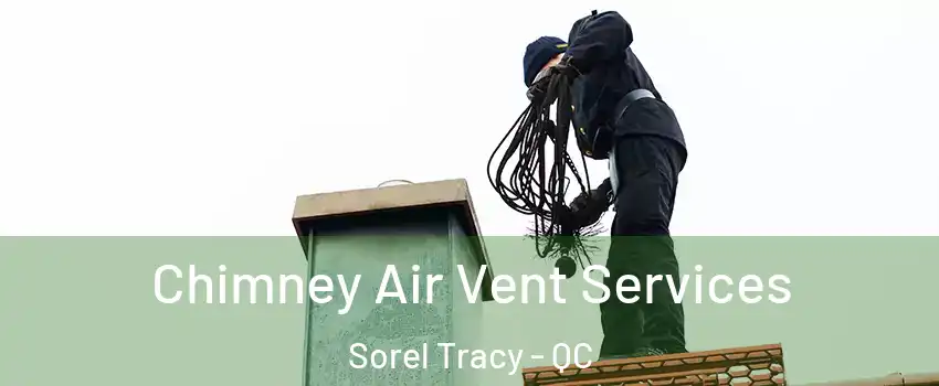  Chimney Air Vent Services Sorel Tracy - QC