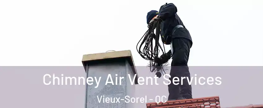  Chimney Air Vent Services Vieux-Sorel - QC