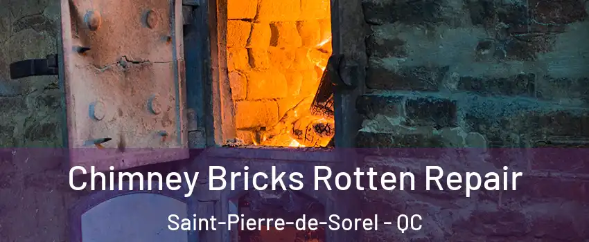  Chimney Bricks Rotten Repair Saint-Pierre-de-Sorel - QC