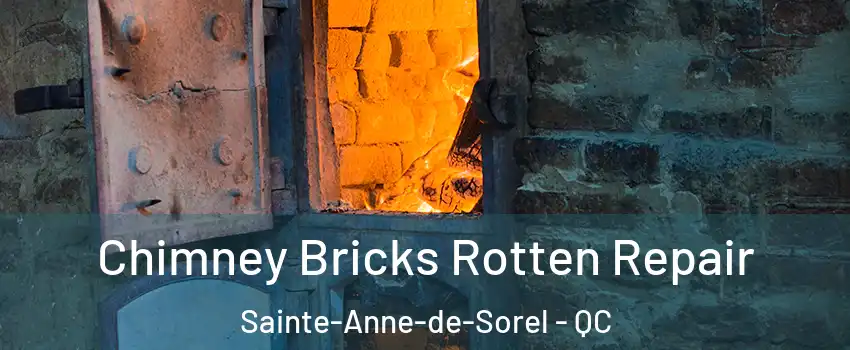  Chimney Bricks Rotten Repair Sainte-Anne-de-Sorel - QC