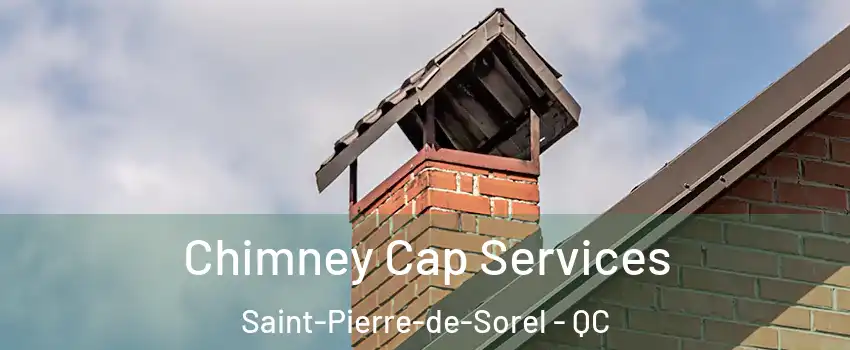  Chimney Cap Services Saint-Pierre-de-Sorel - QC