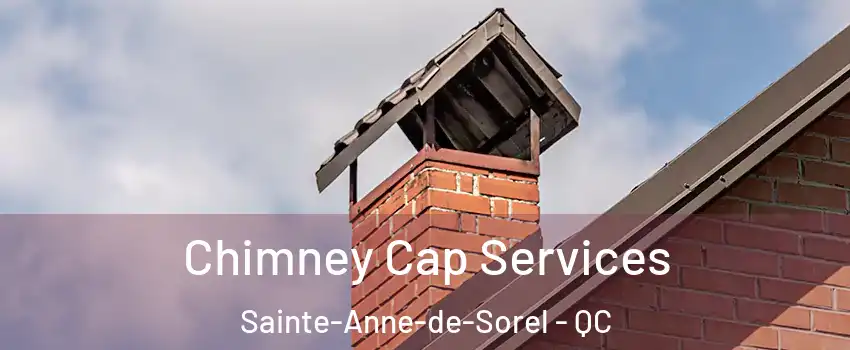  Chimney Cap Services Sainte-Anne-de-Sorel - QC