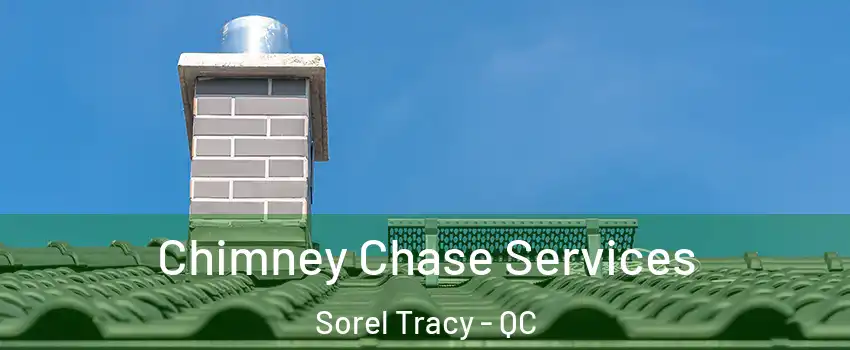  Chimney Chase Services Sorel Tracy - QC