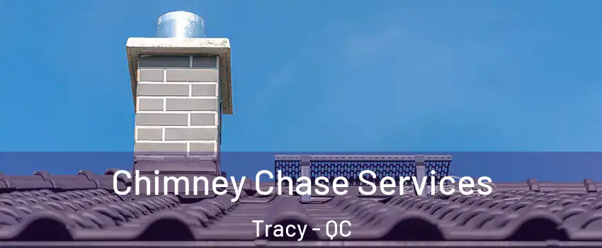  Chimney Chase Services Tracy - QC