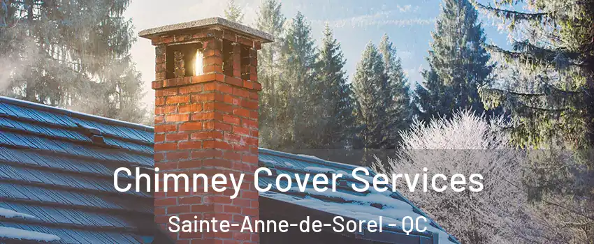  Chimney Cover Services Sainte-Anne-de-Sorel - QC