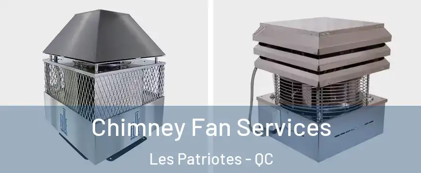  Chimney Fan Services Les Patriotes - QC