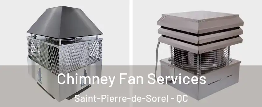  Chimney Fan Services Saint-Pierre-de-Sorel - QC