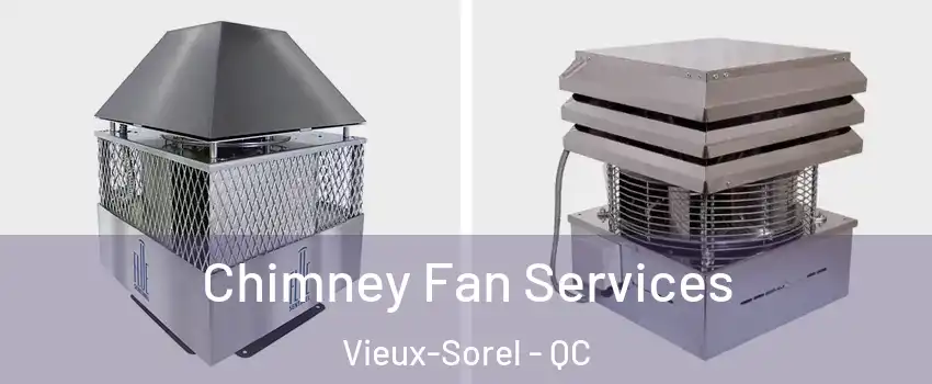  Chimney Fan Services Vieux-Sorel - QC