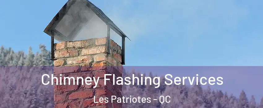  Chimney Flashing Services Les Patriotes - QC