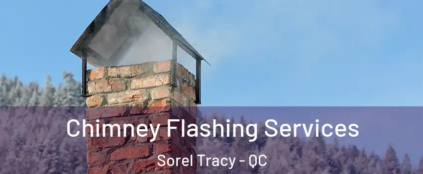  Chimney Flashing Services Sorel Tracy - QC