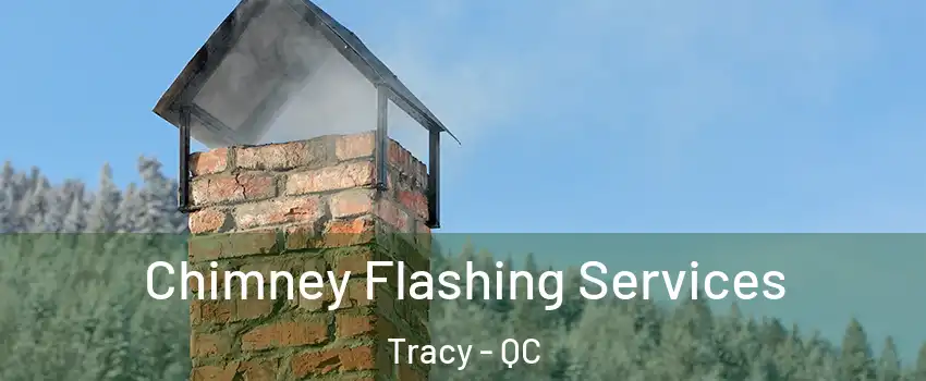  Chimney Flashing Services Tracy - QC