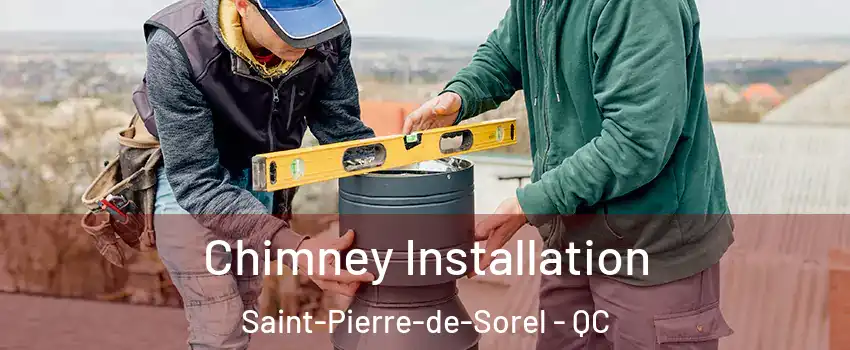 Chimney Installation Saint-Pierre-de-Sorel - QC