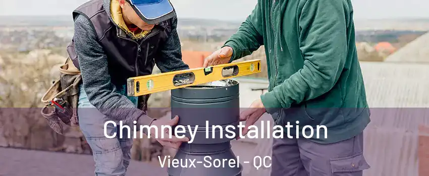  Chimney Installation Vieux-Sorel - QC