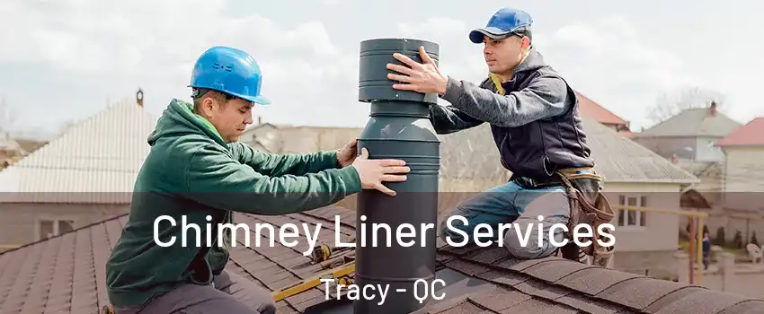  Chimney Liner Services Tracy - QC