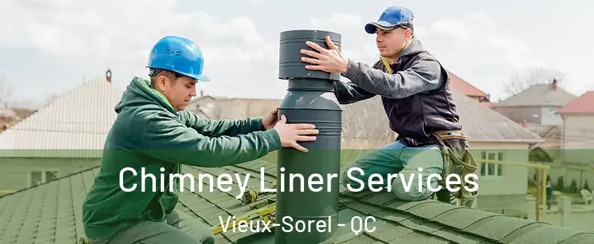  Chimney Liner Services Vieux-Sorel - QC