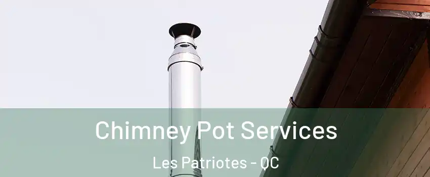  Chimney Pot Services Les Patriotes - QC
