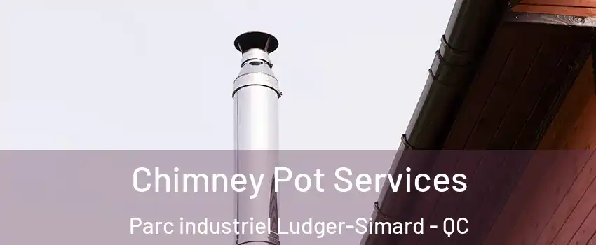  Chimney Pot Services Parc industriel Ludger-Simard - QC