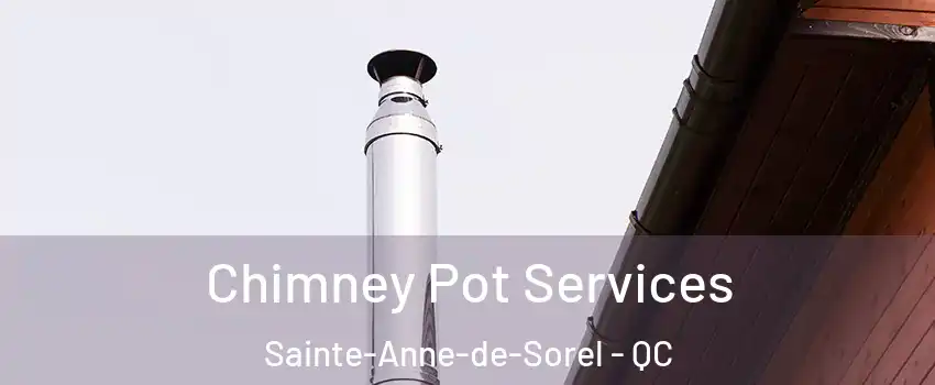  Chimney Pot Services Sainte-Anne-de-Sorel - QC
