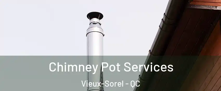  Chimney Pot Services Vieux-Sorel - QC