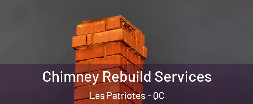  Chimney Rebuild Services Les Patriotes - QC