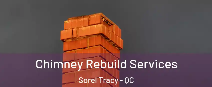  Chimney Rebuild Services Sorel Tracy - QC
