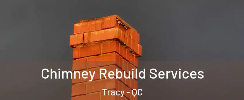  Chimney Rebuild Services Tracy - QC