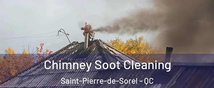  Chimney Soot Cleaning Saint-Pierre-de-Sorel - QC