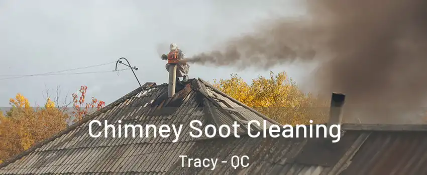  Chimney Soot Cleaning Tracy - QC