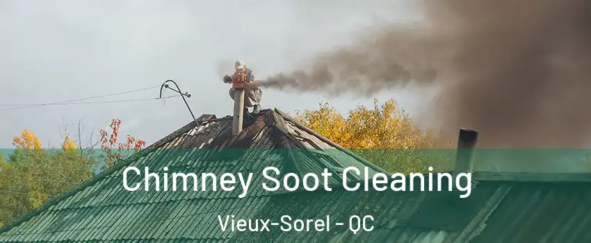  Chimney Soot Cleaning Vieux-Sorel - QC