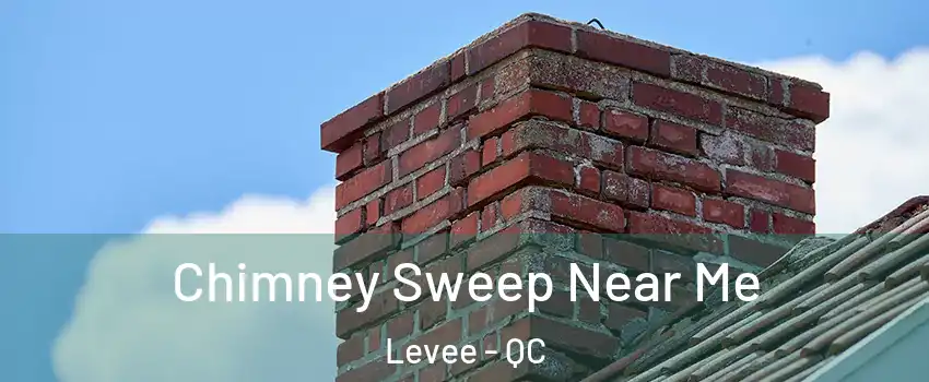  Chimney Sweep Near Me Levee - QC
