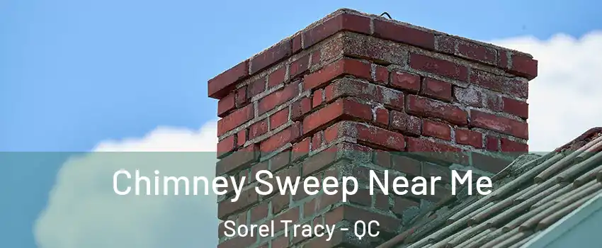  Chimney Sweep Near Me Sorel Tracy - QC