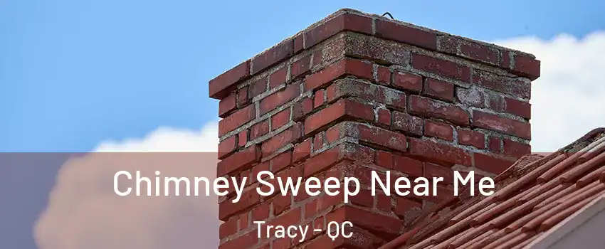  Chimney Sweep Near Me Tracy - QC