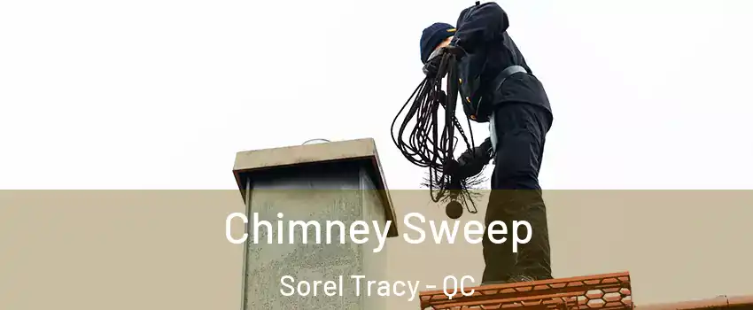  Chimney Sweep Sorel Tracy - QC