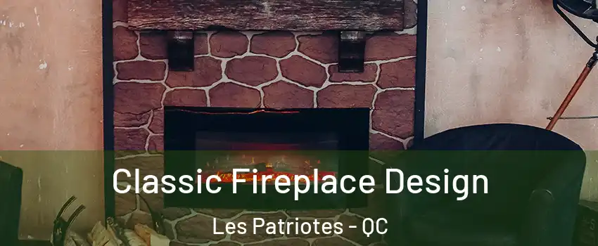  Classic Fireplace Design Les Patriotes - QC