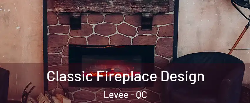  Classic Fireplace Design Levee - QC