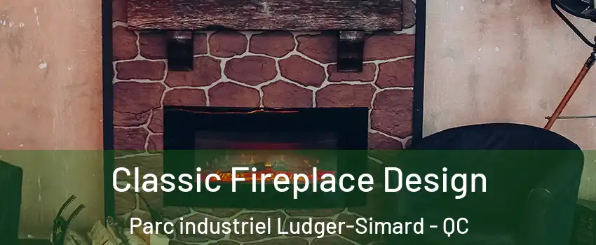 Classic Fireplace Design Parc industriel Ludger-Simard - QC