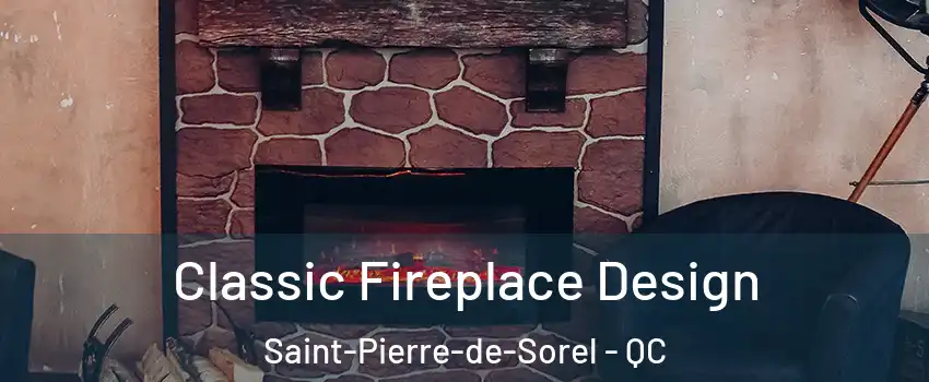 Classic Fireplace Design Saint-Pierre-de-Sorel - QC