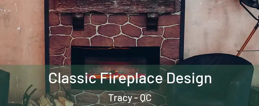  Classic Fireplace Design Tracy - QC