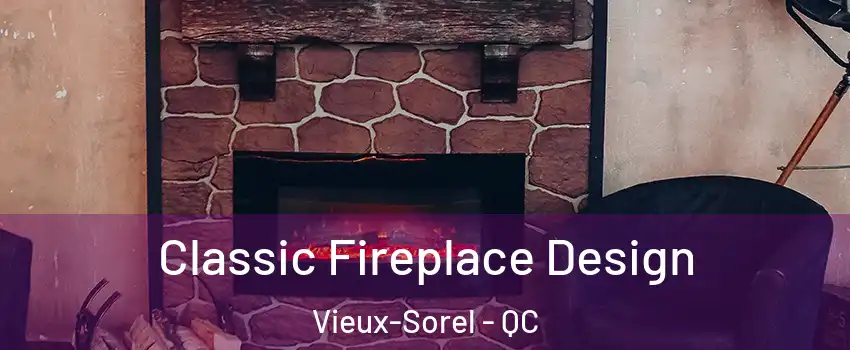  Classic Fireplace Design Vieux-Sorel - QC