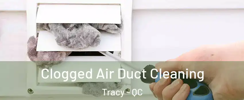  Clogged Air Duct Cleaning Tracy - QC